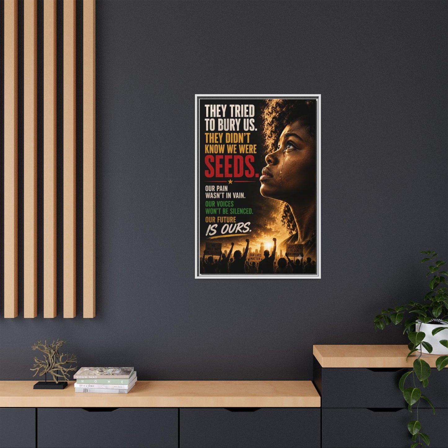 "They Tried to Bury Us. They Didn’t Know We Were Seeds." Framed Matte Canvas Wall Art
