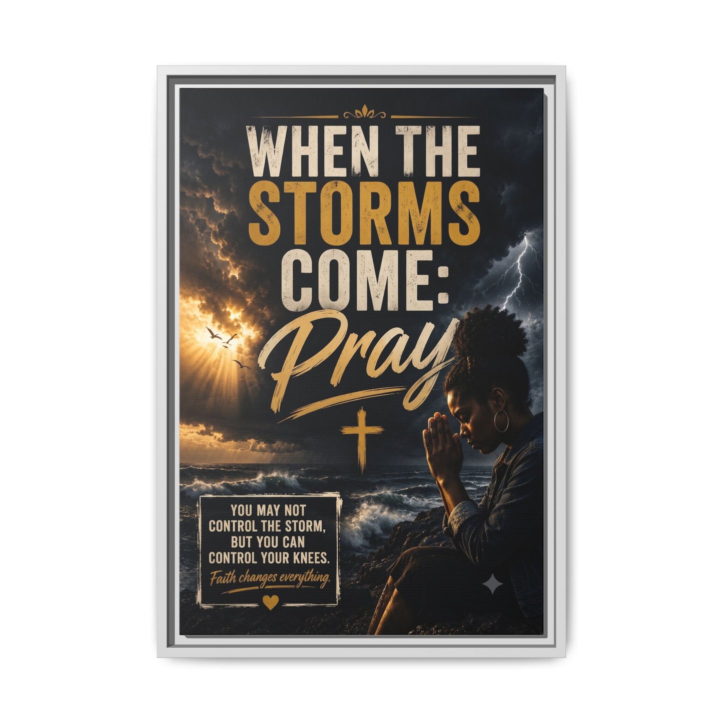 When the Storms Come Pray  Framed Matte Canvas Wall Art
