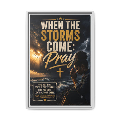 When the Storms Come Pray  Framed Matte Canvas Wall Art