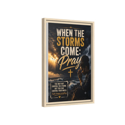 When the Storms Come Pray  Framed Matte Canvas Wall Art