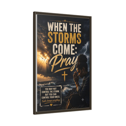 When the Storms Come Pray  Framed Matte Canvas Wall Art