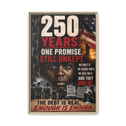 “250 Years. One Promise. Still Unkept.” Framed Wall Art