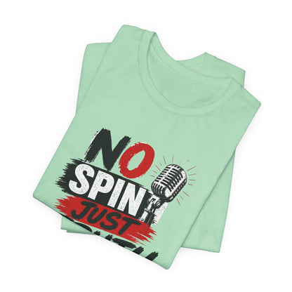 "No Spin Just Truth"  Jersey  T-Shirt