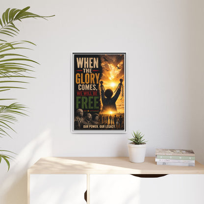 "When the Glory Comes We Will Be Free" Framed Canvas Print  Wall Art