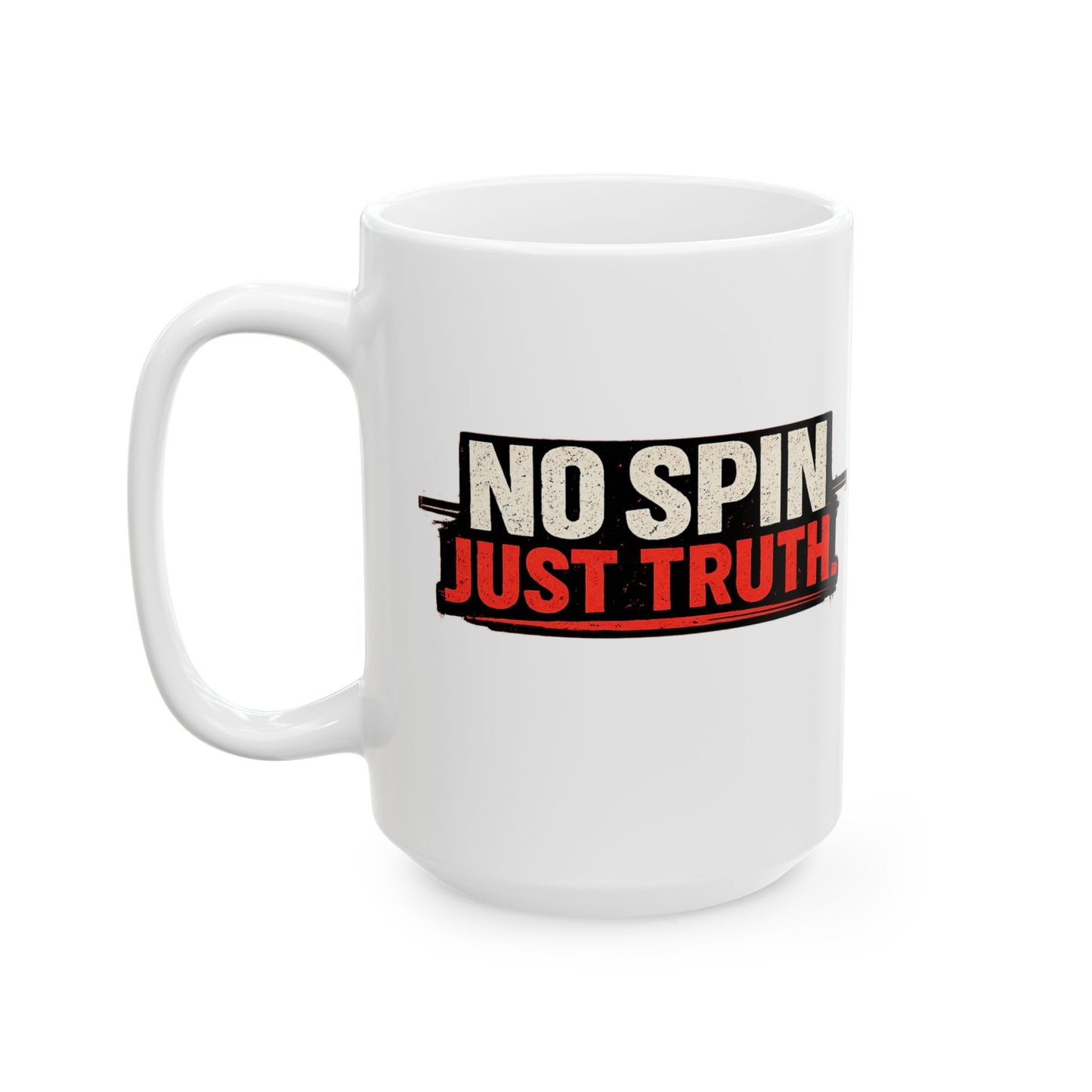 “No Spin, Just Truth.” Ceramic Mug  (11oz & 15oz)