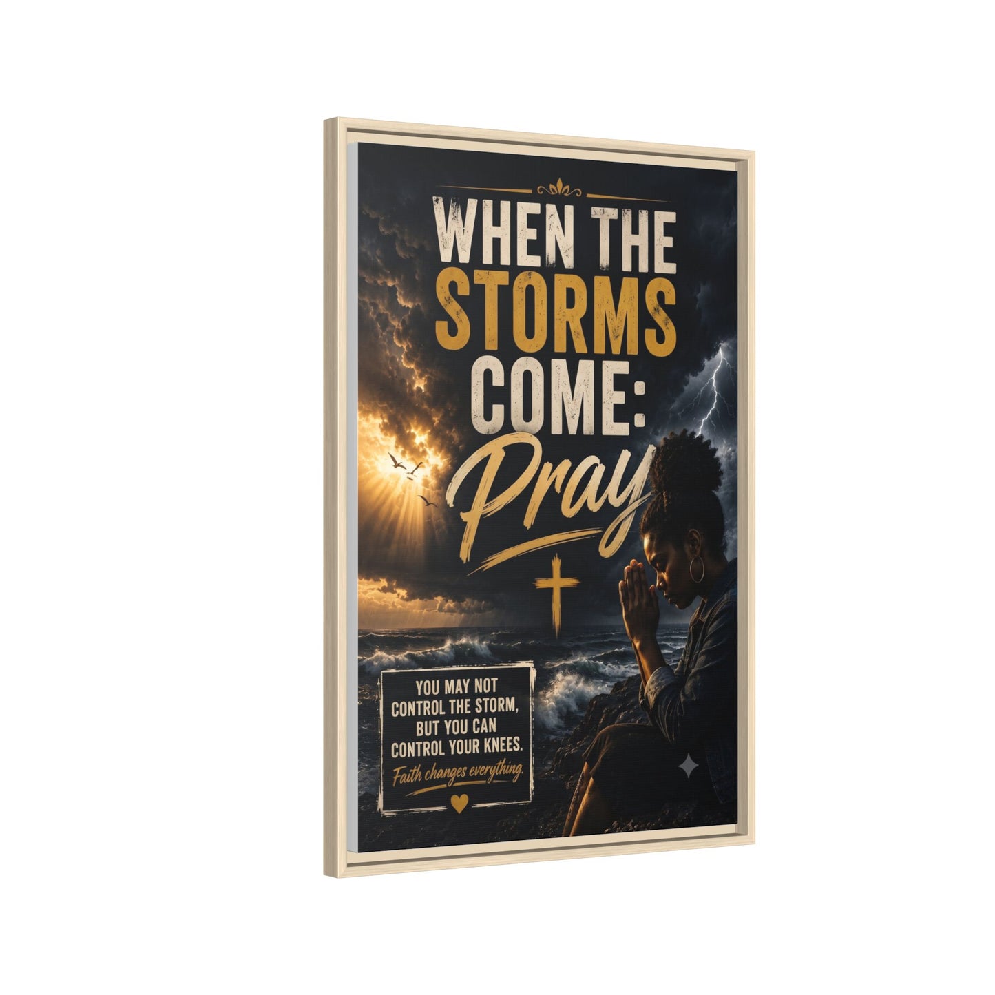 When the Storms Come Pray  Framed Matte Canvas Wall Art