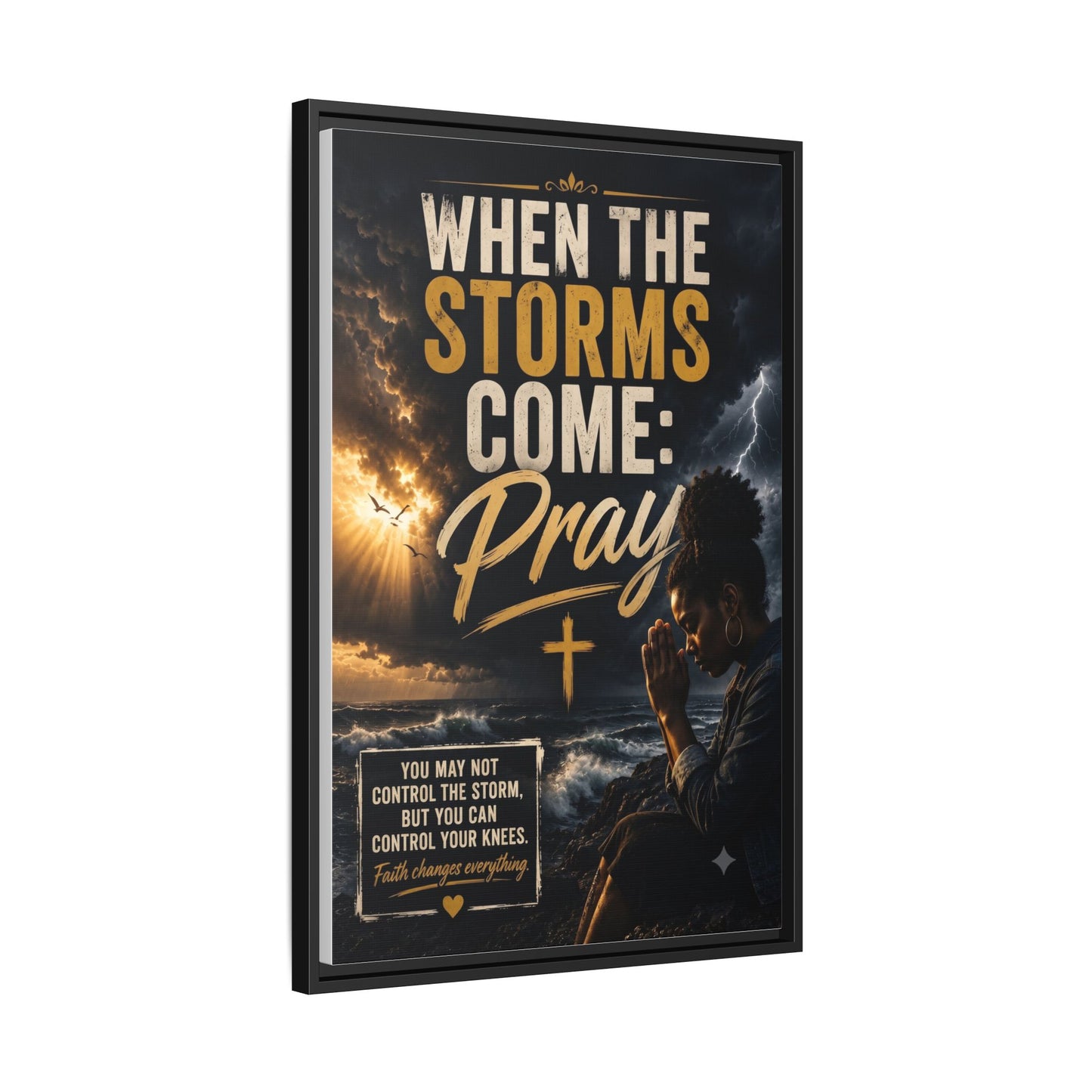 When the Storms Come Pray  Framed Matte Canvas Wall Art