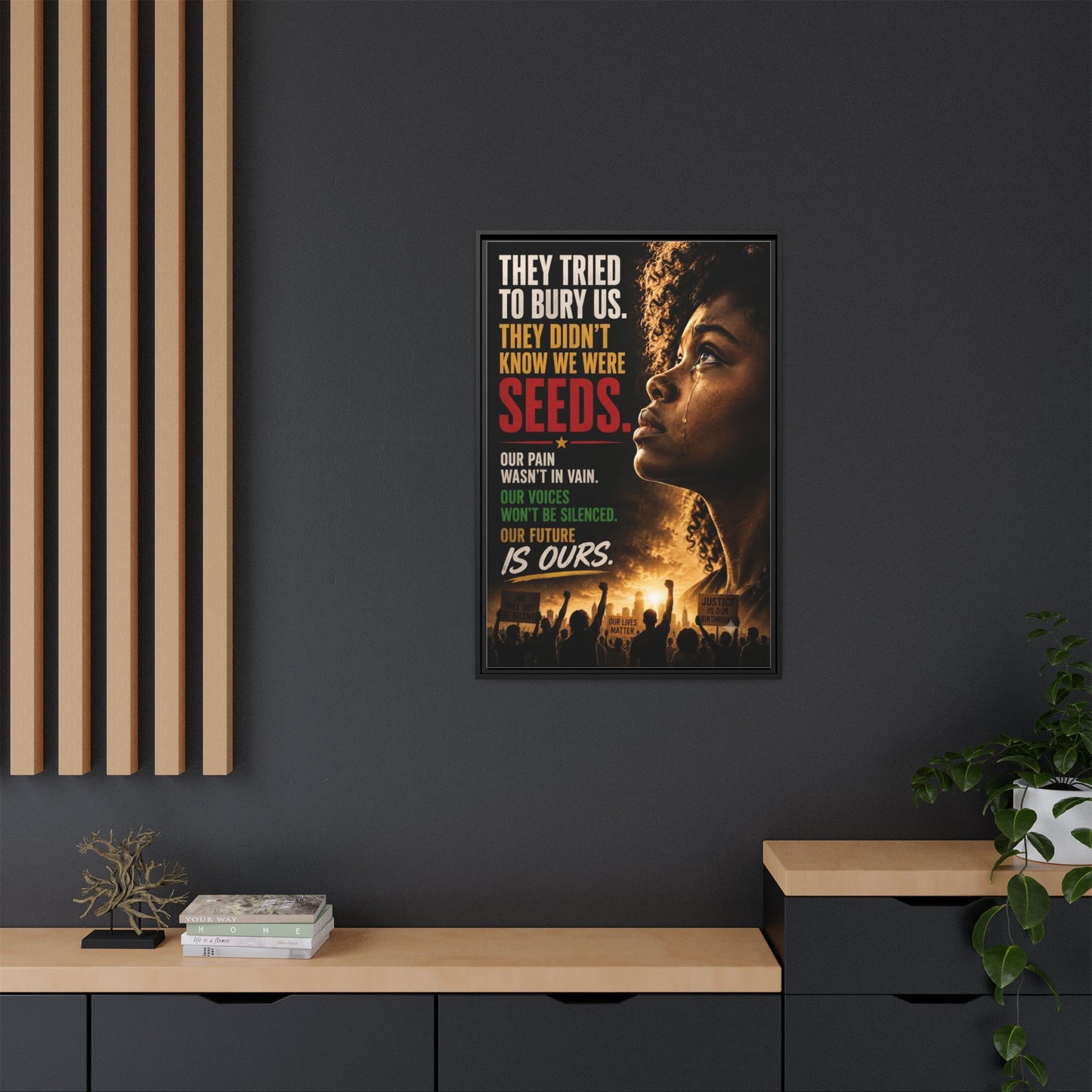 "They Tried to Bury Us. They Didn’t Know We Were Seeds." Framed Matte Canvas Wall Art