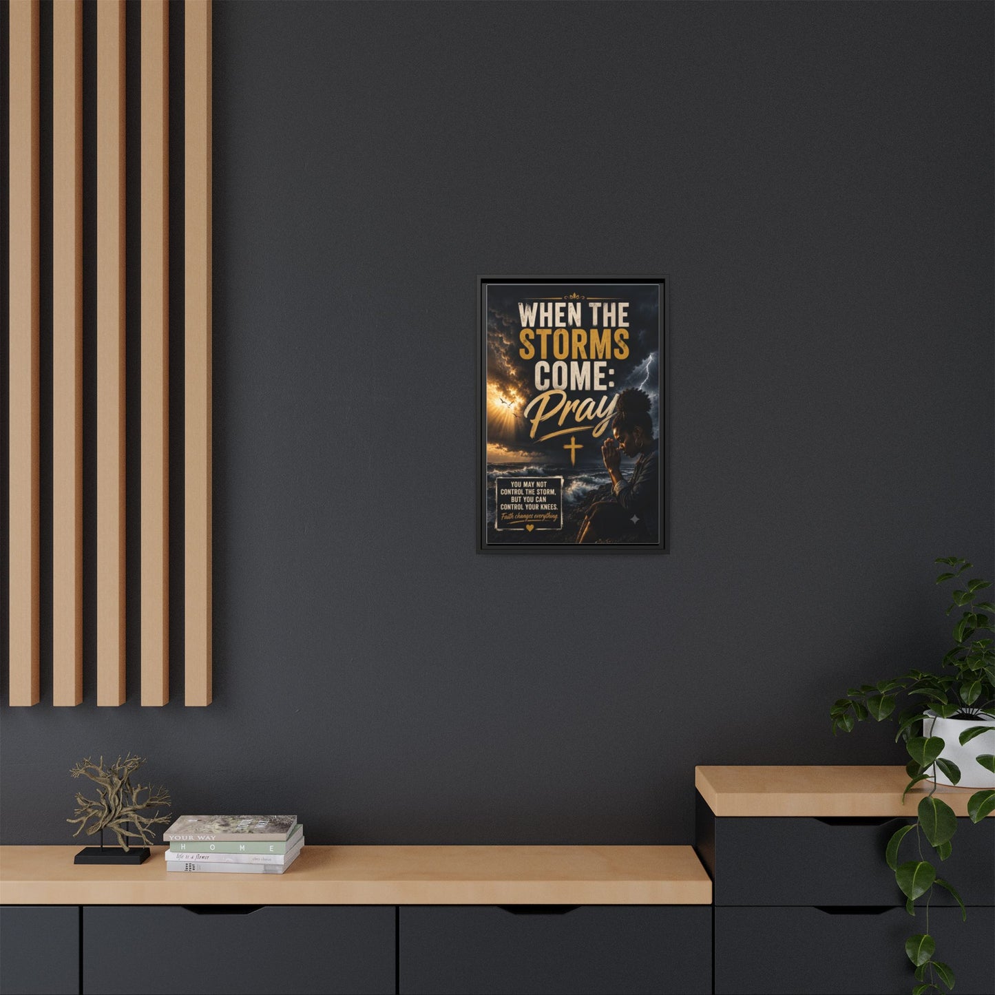 When the Storms Come Pray  Framed Matte Canvas Wall Art