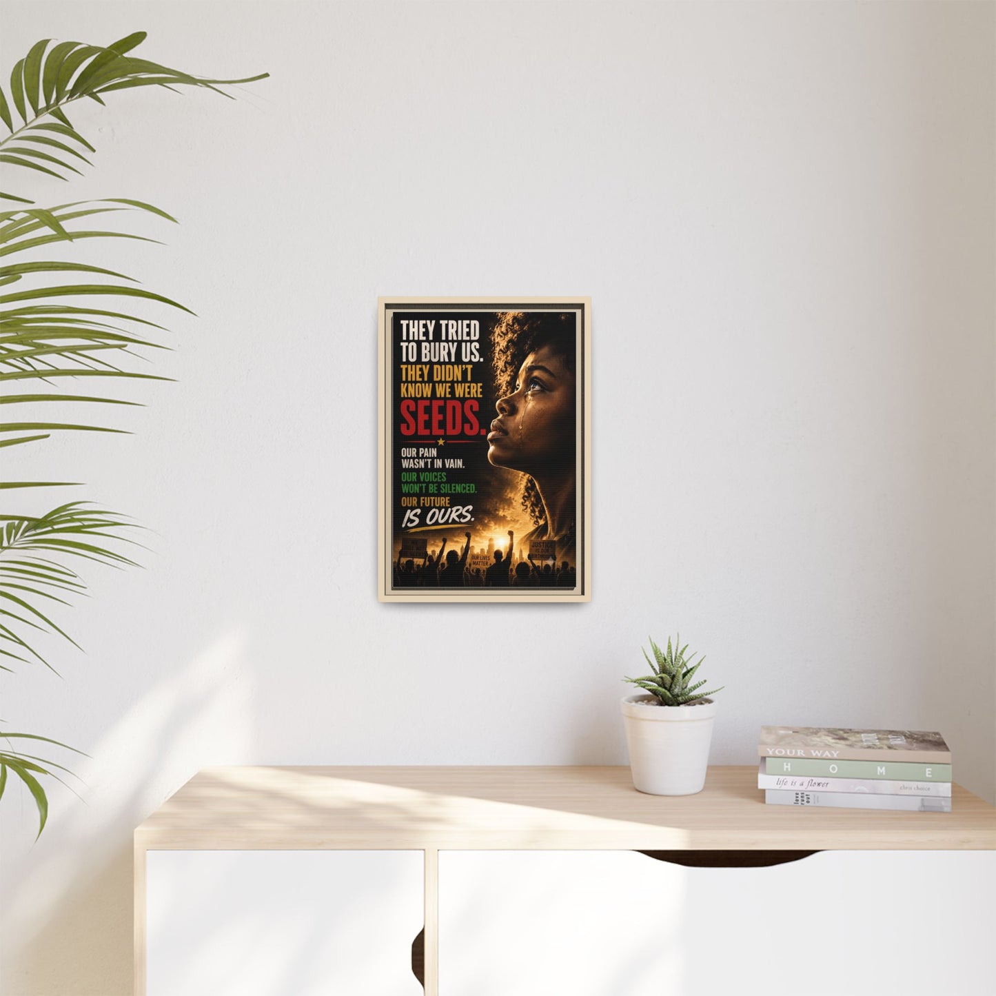 "They Tried to Bury Us. They Didn’t Know We Were Seeds." Framed Matte Canvas Wall Art