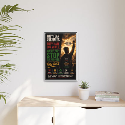 They Fear Our Unity. They Hate Our Voices. But They Can't Stop Our Purpose. Framed Matte Canvas Wall Art