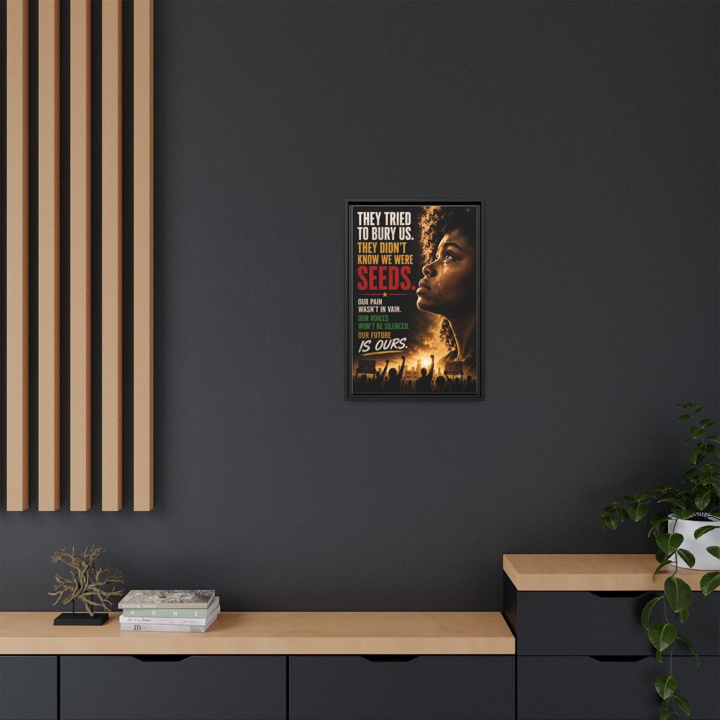 "They Tried to Bury Us. They Didn’t Know We Were Seeds." Framed Matte Canvas Wall Art