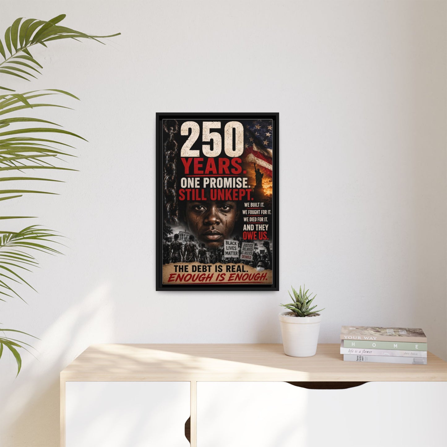 “250 Years. One Promise. Still Unkept.” Framed Wall Art