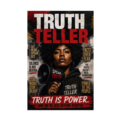 Truth Teller Truth Is Power. And We're Just Started Matte Poster