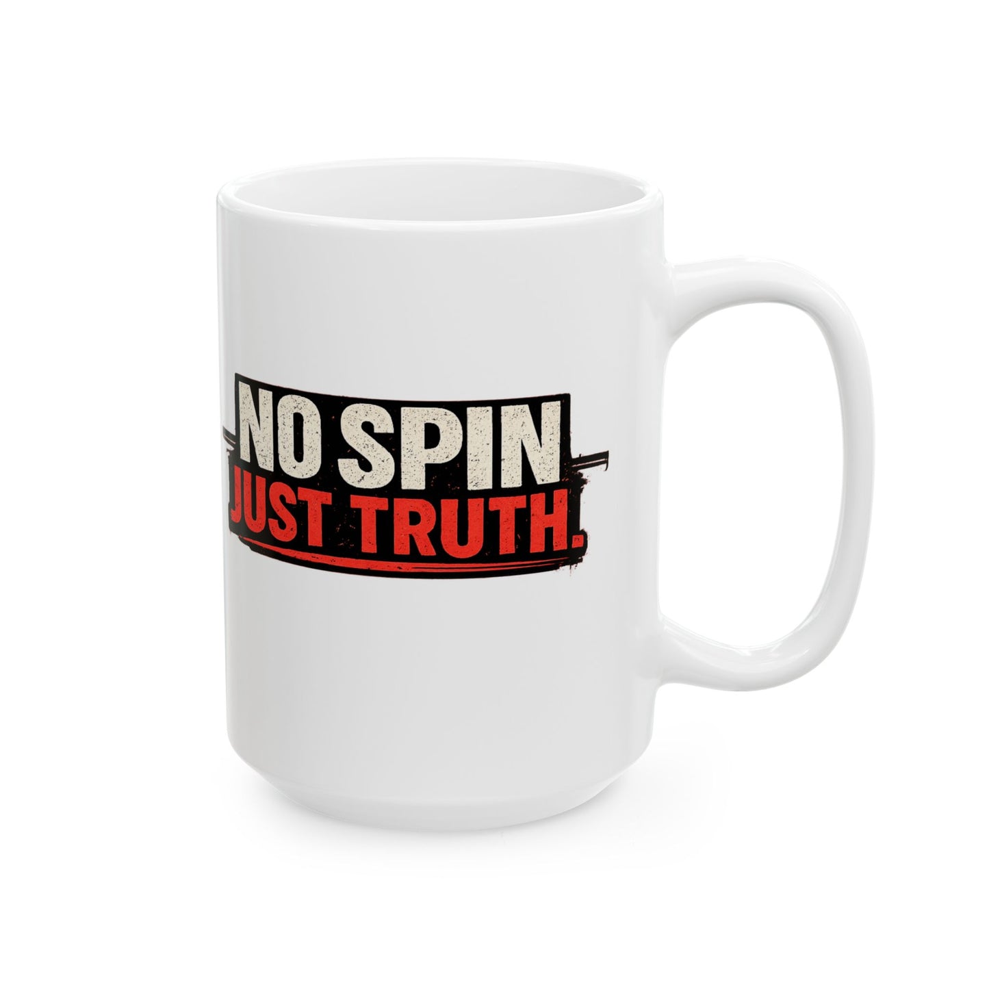“No Spin, Just Truth.” Ceramic Mug  (11oz & 15oz)