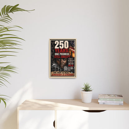 “250 Years. One Promise. Still Unkept.” Framed Wall Art