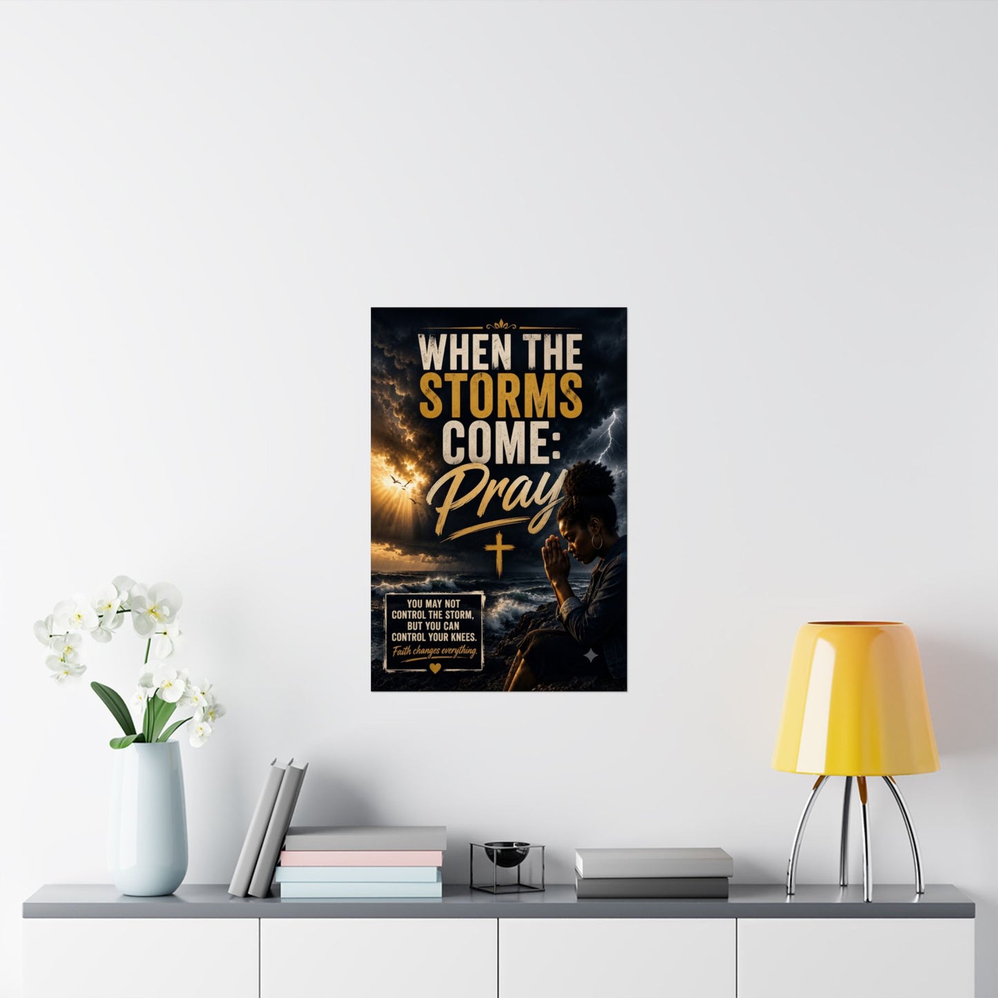 When the Storms Come Pray Matte Poster