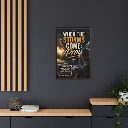 When the Storms Come Pray  Framed Matte Canvas Wall Art