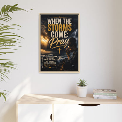 When the Storms Come Pray  Framed Matte Canvas Wall Art