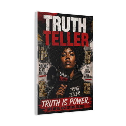 Truth Teller Truth Is Power. And We're Just Started Canvas Wall Art