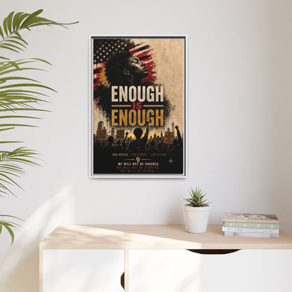 Enough Is Enough Framed Canvas Wall Art