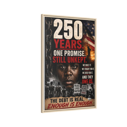 “250 Years. One Promise. Still Unkept.” Framed Wall Art