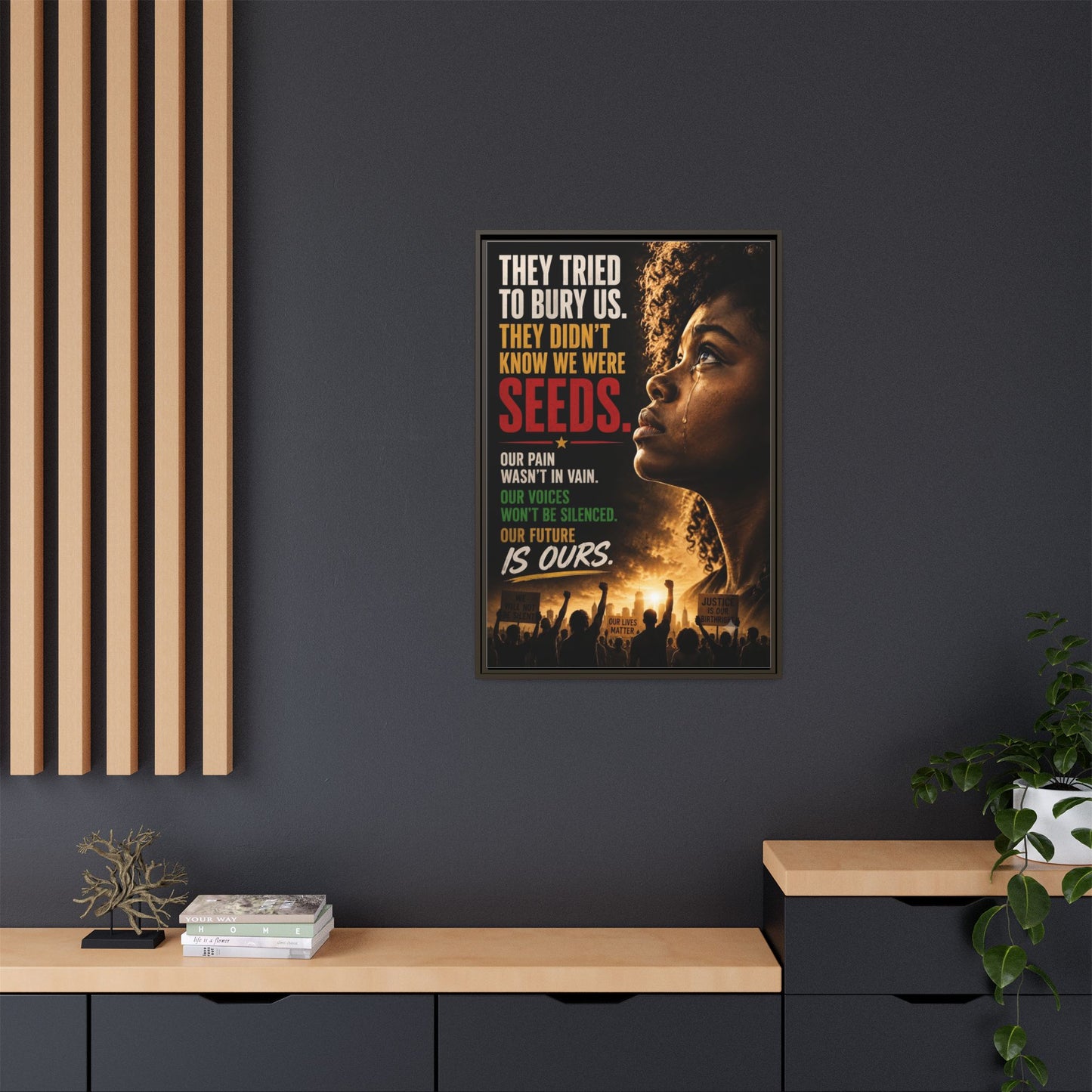 "They Tried to Bury Us. They Didn’t Know We Were Seeds." Framed Matte Canvas Wall Art