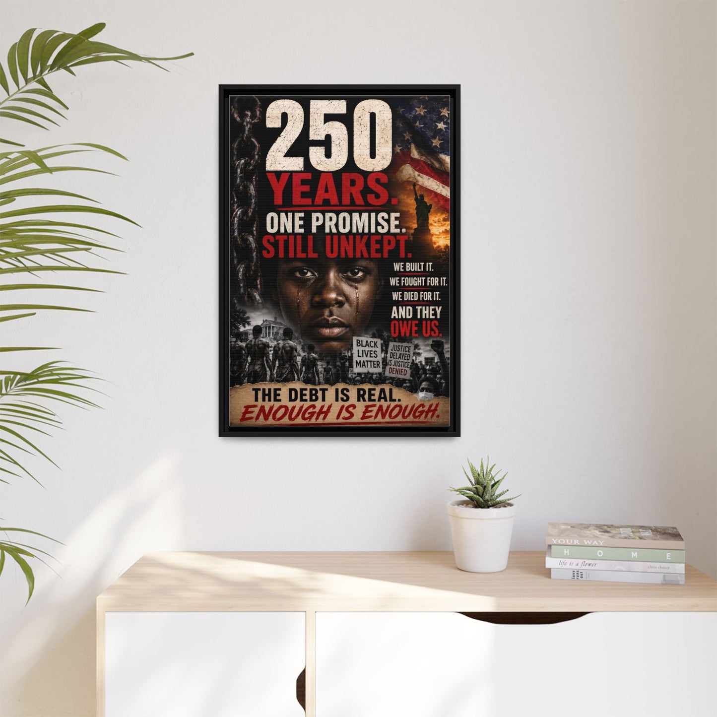 “250 Years. One Promise. Still Unkept.” Framed Wall Art