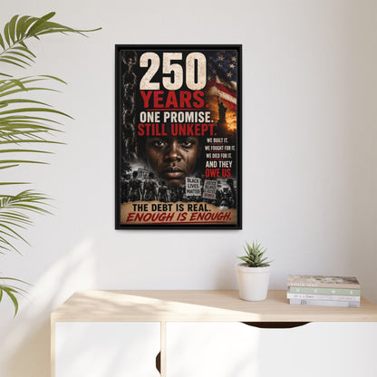 “250 Years. One Promise. Still Unkept.” Framed Wall Art