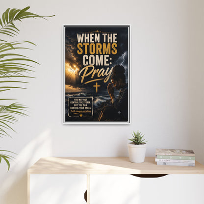 When the Storms Come Pray  Framed Matte Canvas Wall Art