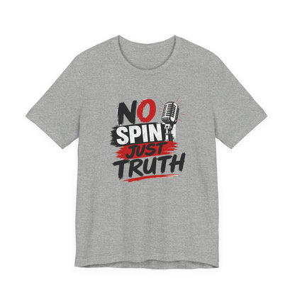 "No Spin Just Truth"  Jersey  T-Shirt