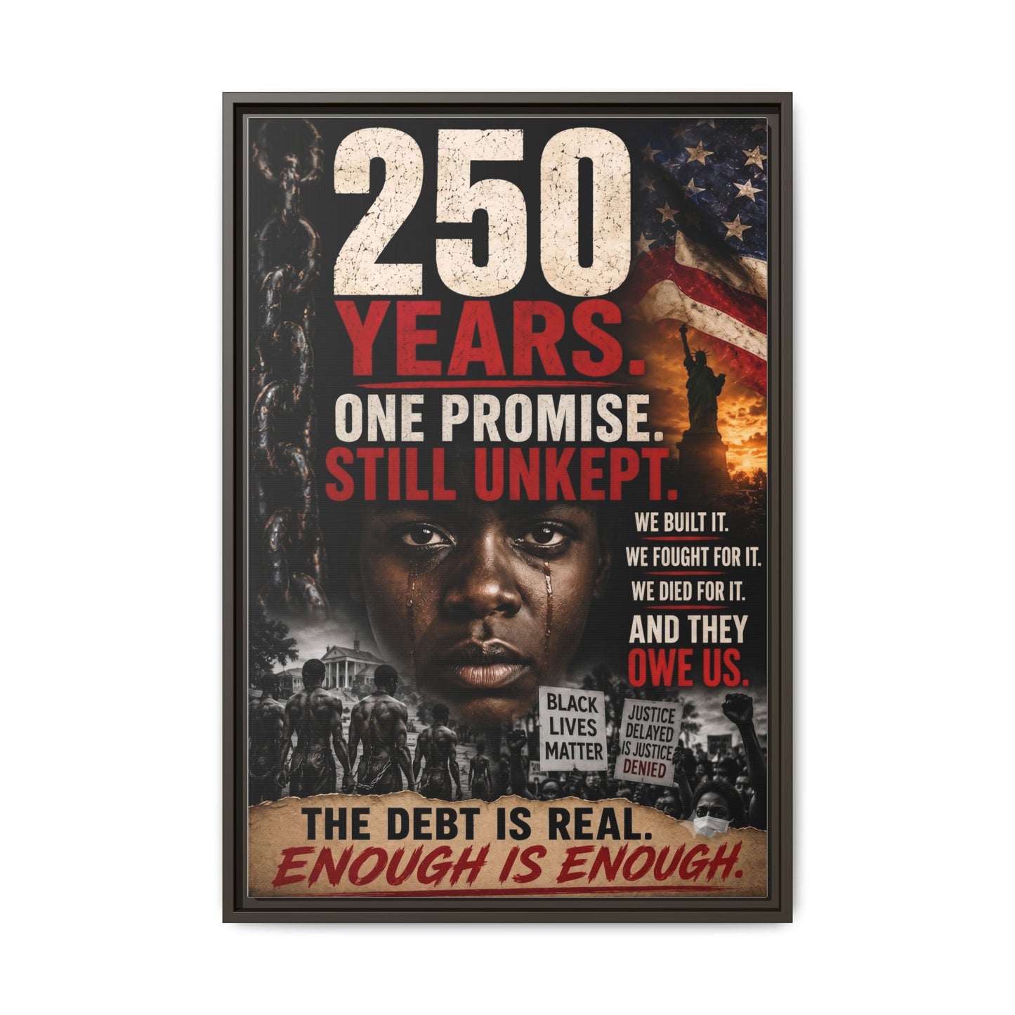 “250 Years. One Promise. Still Unkept.” Framed Wall Art
