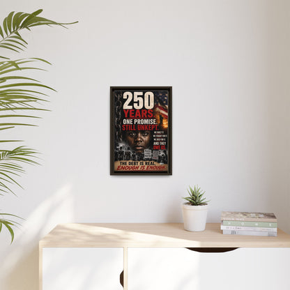 “250 Years. One Promise. Still Unkept.” Framed Wall Art