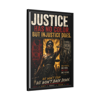 Justice Has No Color. But Injustice Does. Framed Canvas Wall Art