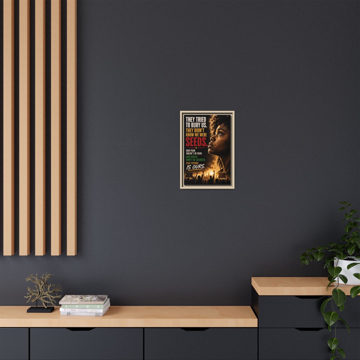 "They Tried to Bury Us. They Didn’t Know We Were Seeds." Framed Matte Canvas Wall Art