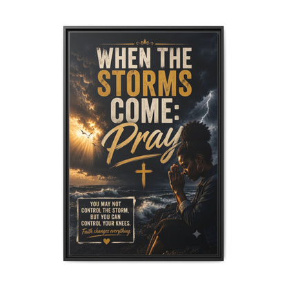 When the Storms Come Pray  Framed Matte Canvas Wall Art