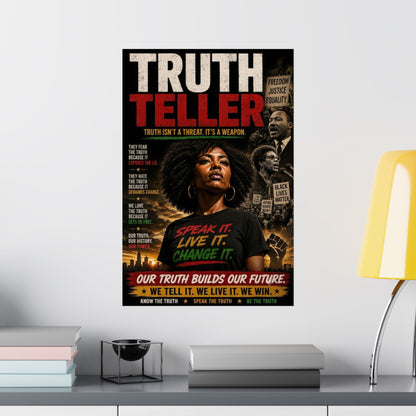 Truth Teller Truth Isn't a Threat. It's a Weapon Matte Poster