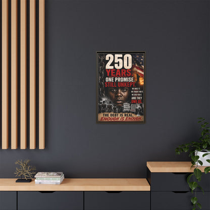 “250 Years. One Promise. Still Unkept.” Framed Wall Art