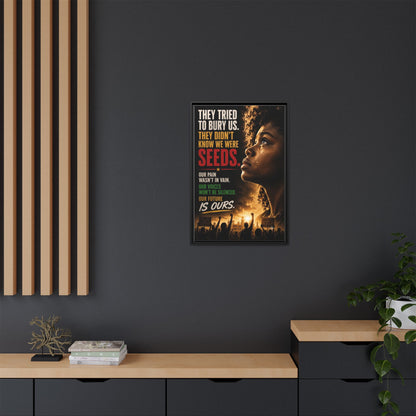 "They Tried to Bury Us. They Didn’t Know We Were Seeds." Framed Matte Canvas Wall Art