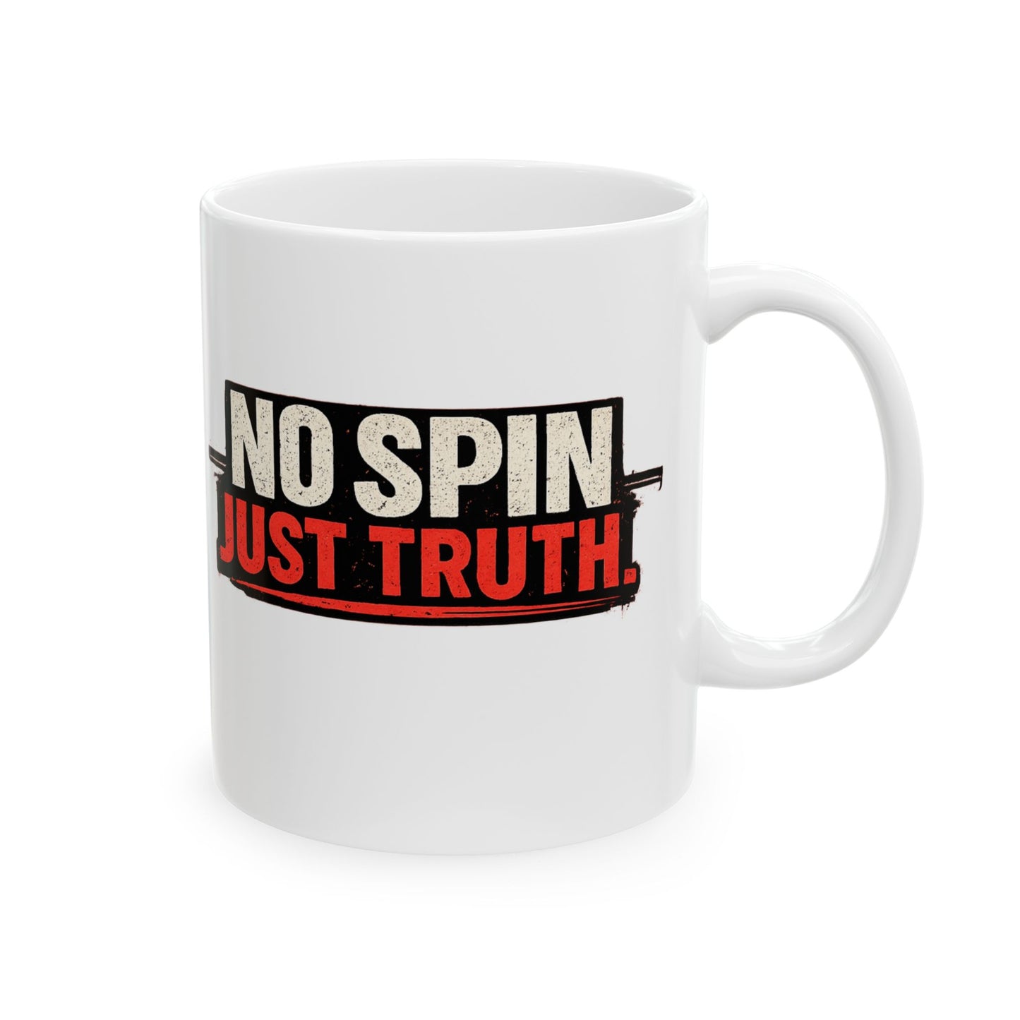 “No Spin, Just Truth.” Ceramic Mug  (11oz & 15oz)