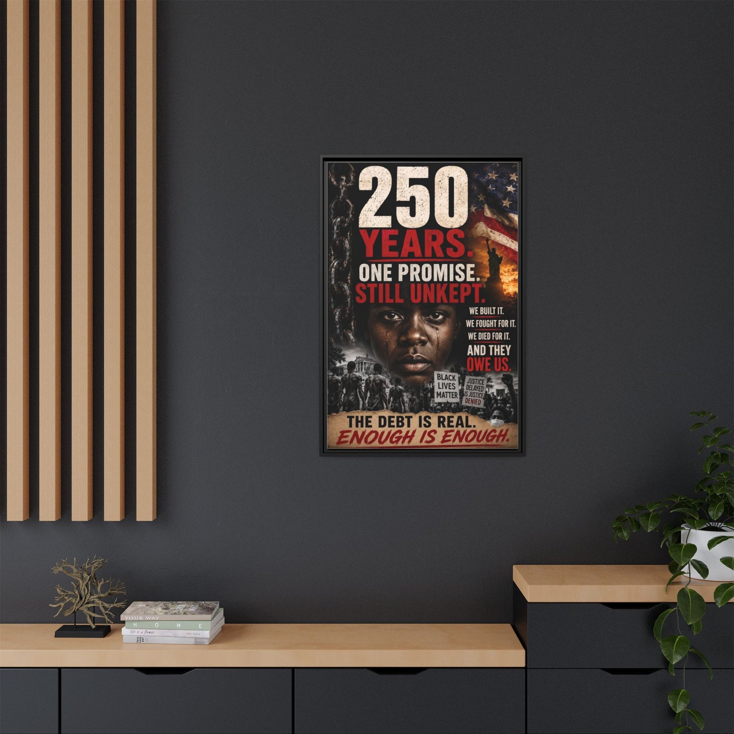“250 Years. One Promise. Still Unkept.” Framed Wall Art