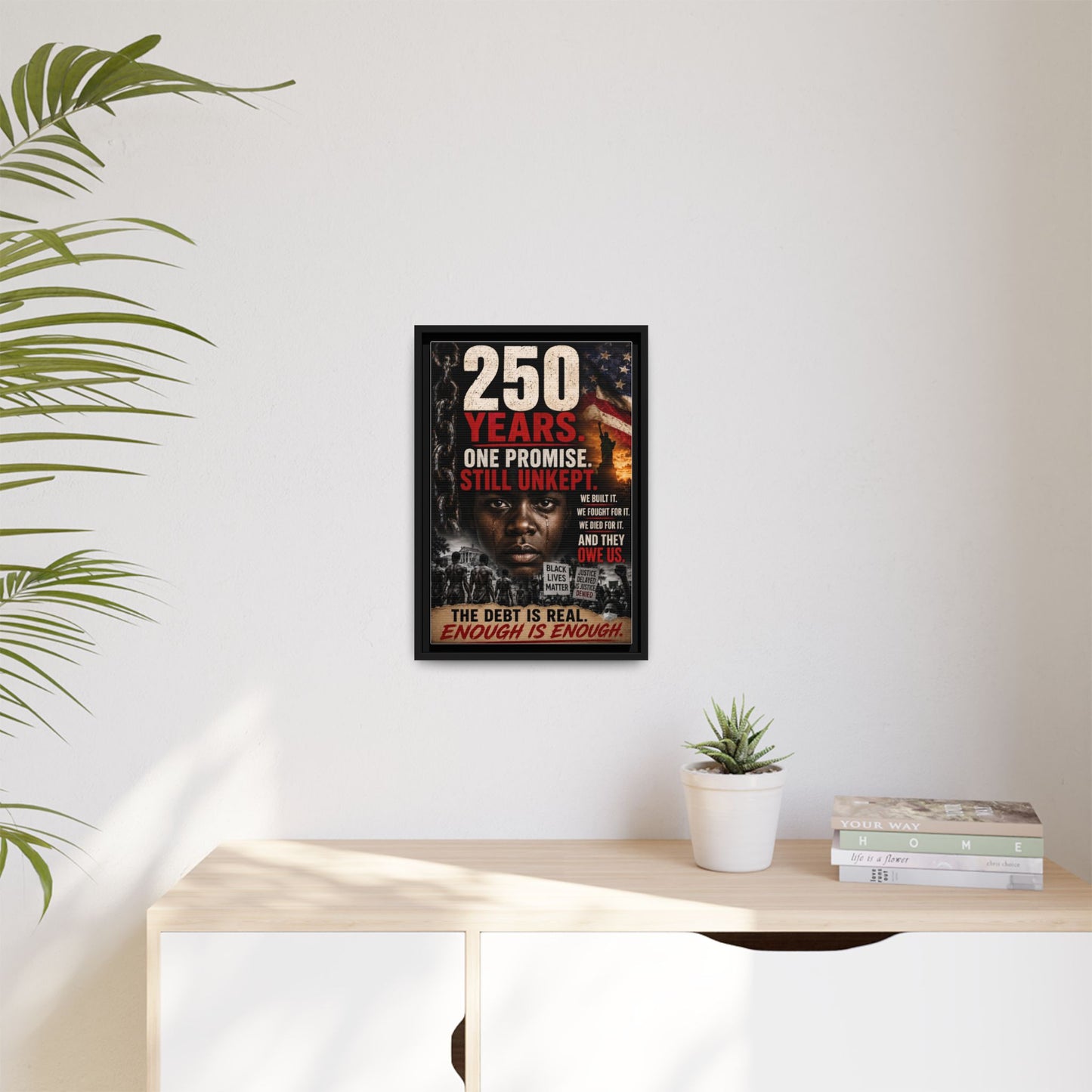 “250 Years. One Promise. Still Unkept.” Framed Wall Art