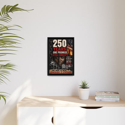 “250 Years. One Promise. Still Unkept.” Framed Wall Art