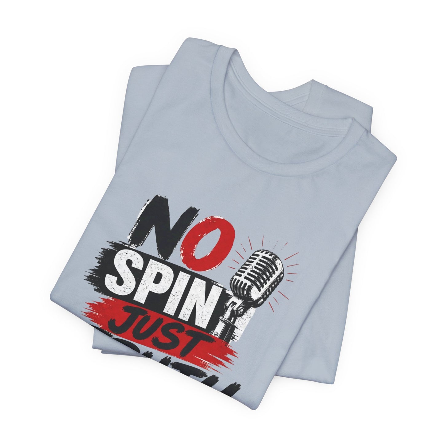 "No Spin Just Truth"  Jersey  T-Shirt