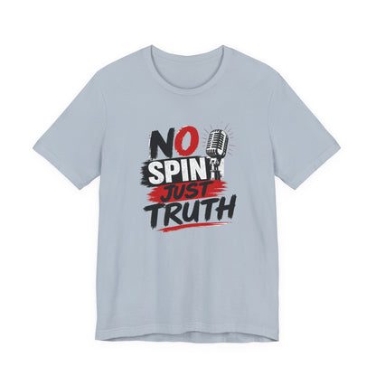 "No Spin Just Truth"  Jersey  T-Shirt