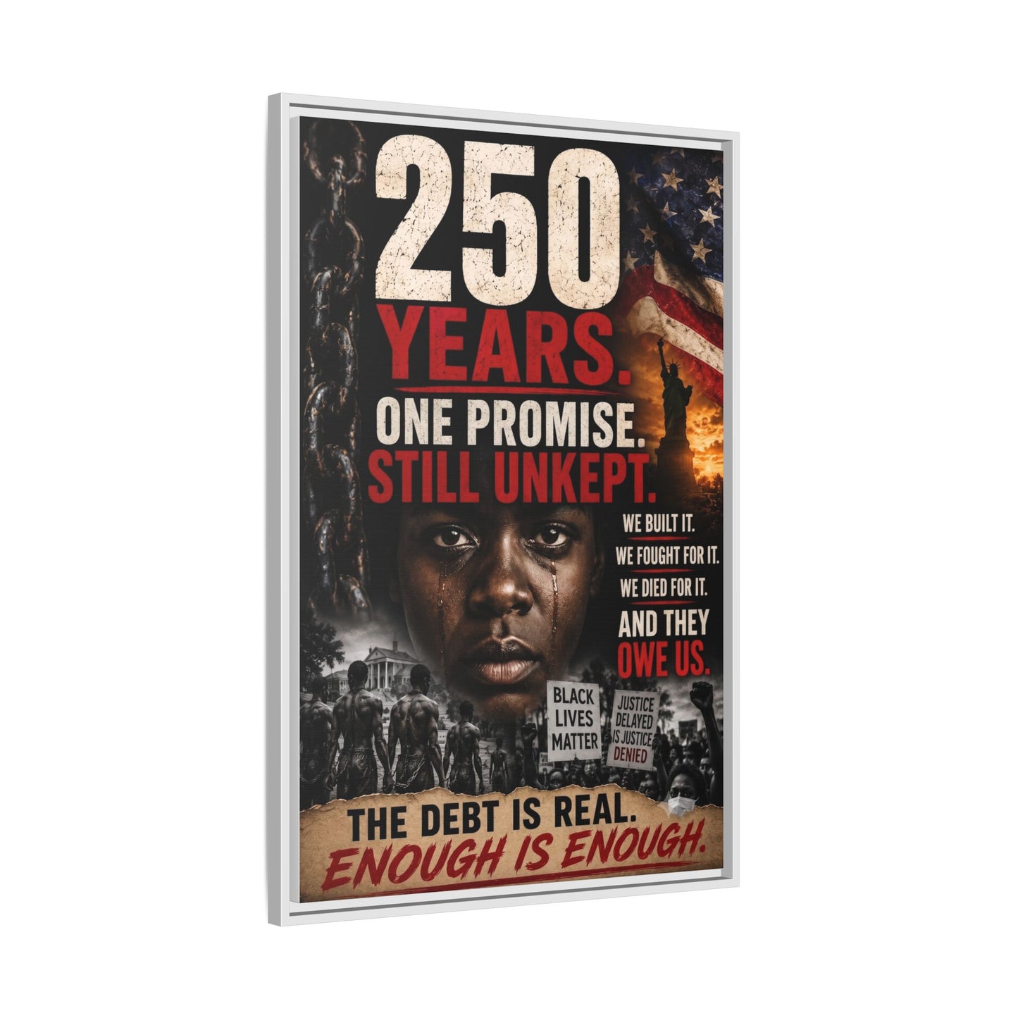 “250 Years. One Promise. Still Unkept.” Framed Wall Art