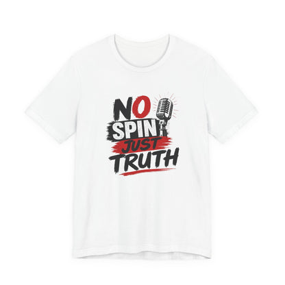 "No Spin Just Truth"  Jersey  T-Shirt