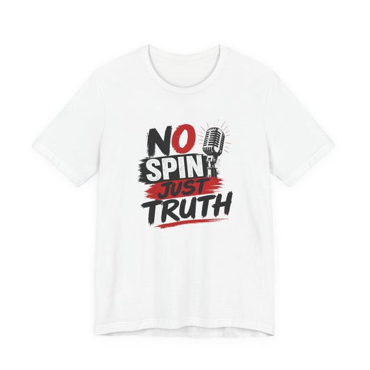 "No Spin Just Truth"  Jersey  T-Shirt
