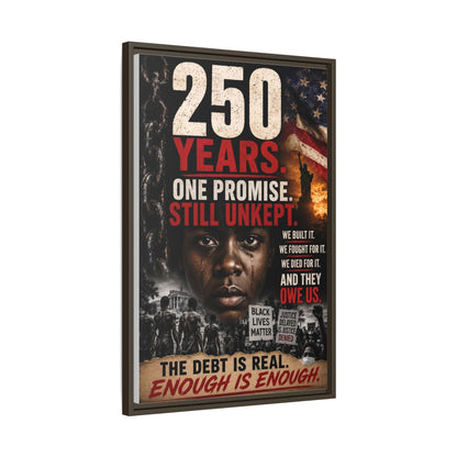 “250 Years. One Promise. Still Unkept.” Framed Wall Art