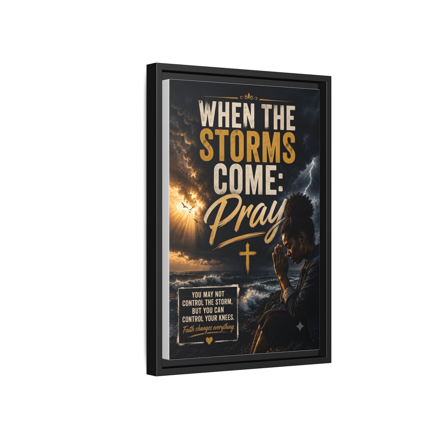 When the Storms Come Pray  Framed Matte Canvas Wall Art